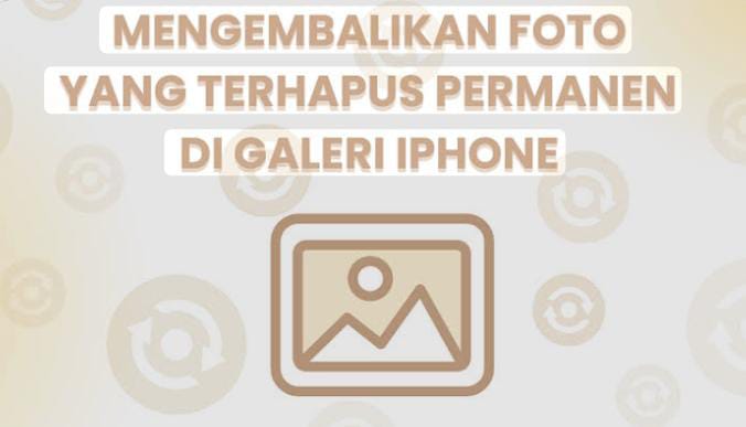 cara mengembalikan foto yang terhapus di iphone
