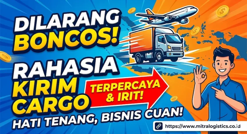 Bongkar Rahasia Kirim Barang Segede Gaban Tanpa Bikin Kantong Bolong dan Hati Ketar Ketir